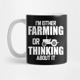 Farmer - I'm either farming or thinking about it w Mug